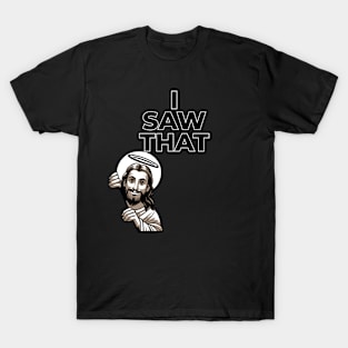 i saw that T-Shirt